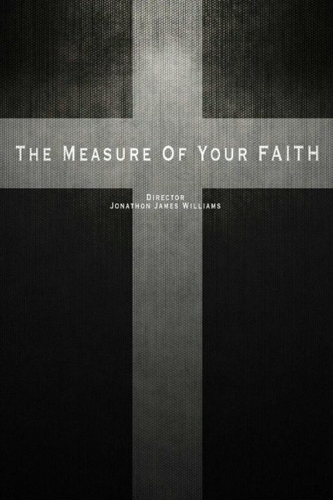 The Measure of Your Faith (2016) постер